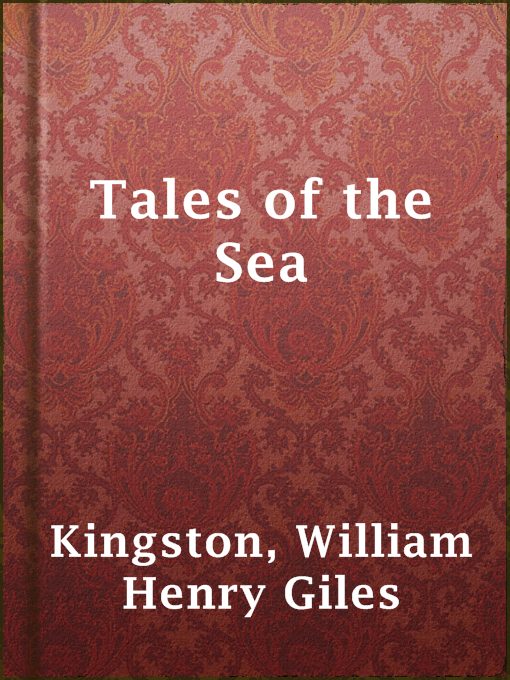 Title details for Tales of the Sea by William Henry Giles Kingston - Available